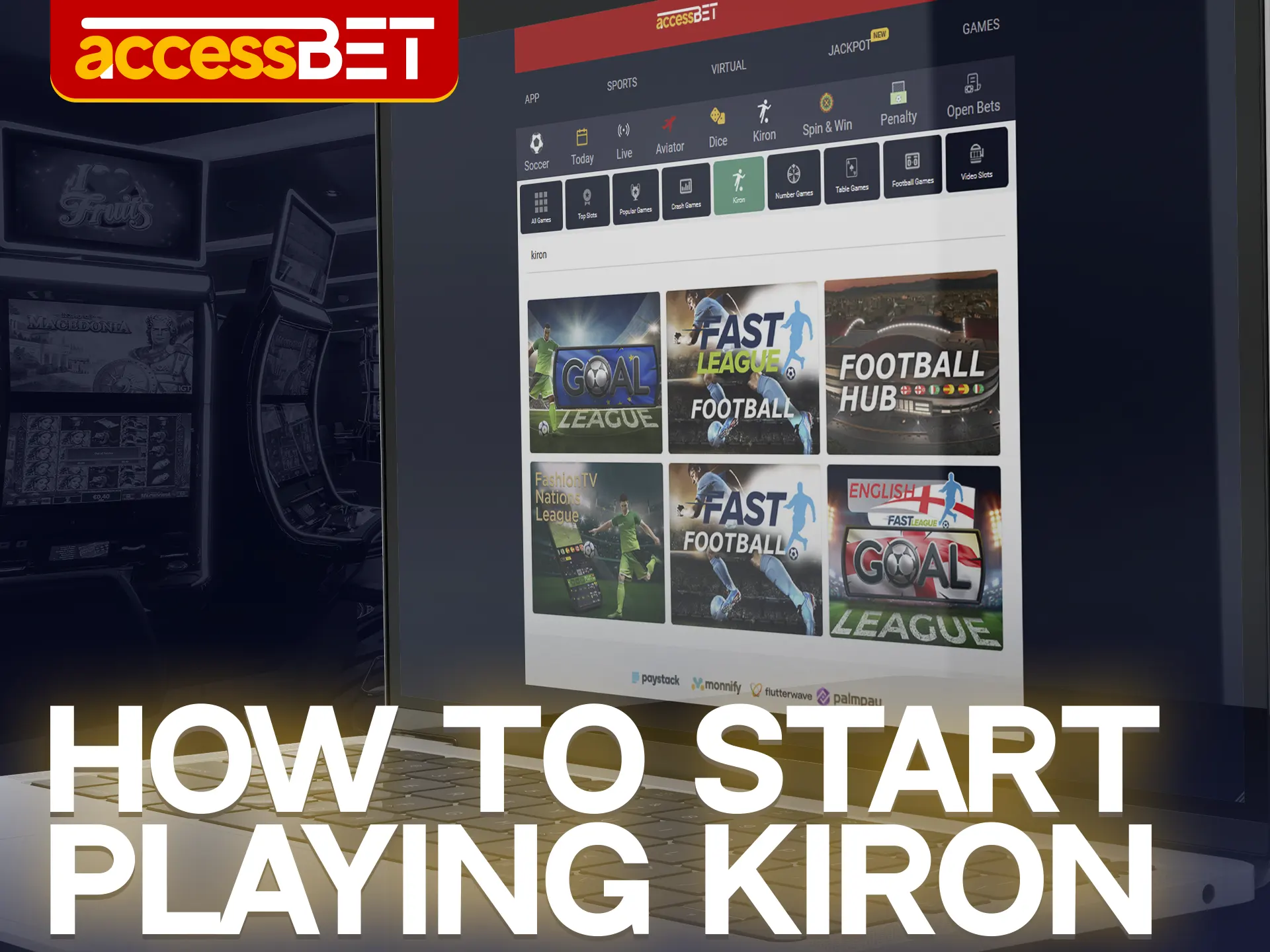 Join Accessbet, make a deposit and start playing Kiron.